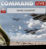 Command Live: Sahel Slugfest