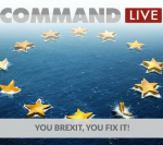 Command:MO LIVE - You Brexit, You Fix it!