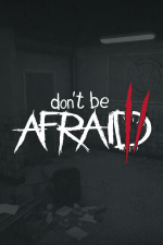 Don’t Be Afraid 2