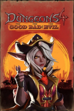 Dungeons 4 - The Good, the Bad and the Evil