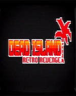 Dead Island Retro Revenge