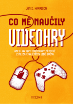 Kniha Co mě naučily videohry aneb Jak hry formovaly některé z nejzajímavějších lidí světa
