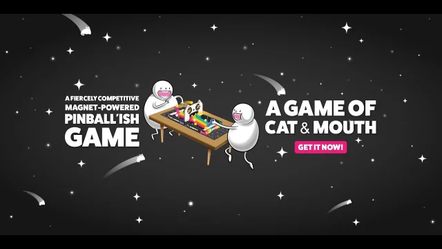 A Game of Cat & Mouth: A fiercely competitive, magnet-powered, highly-addicting Pinball'ish game.