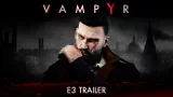 [E3 2017] Vampyr - E3 Trailer