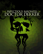 The Infectious Madness of Doctor Dekker