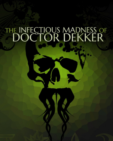 The Infectious Madness of Doctor Dekker (DIGITAL)