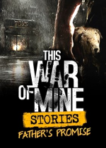 This War of Mine: Stories - Father's Promise (PC) Steam