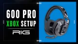 RIG 600 PRO HX Wireless Headset Setup for Xbox Series X and Xbox Series S